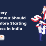 What Every Entrepreneur Should Know Before Starting a Business in India