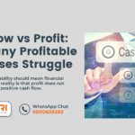 Cash Flow vs Profit: Why Many Profitable Indian Businesses Still Struggle