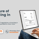 The Future of E-Invoicing in India: What Every Business Should Prepare For