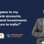 Returning to India? What Happens to Your Foreign Assets Under FEMA?