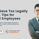 How to Save Tax Legally in India: Tips for Salaried Employees